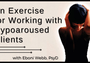 An Exercise for Working with Hypoaroused Clients