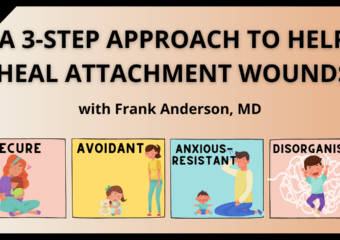 3 Step Exercise for Healing Attachment Trauma