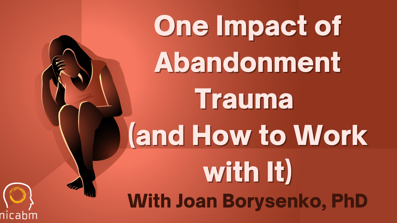 One Impact of Abandonment Trauma (and Ways to Work with It)